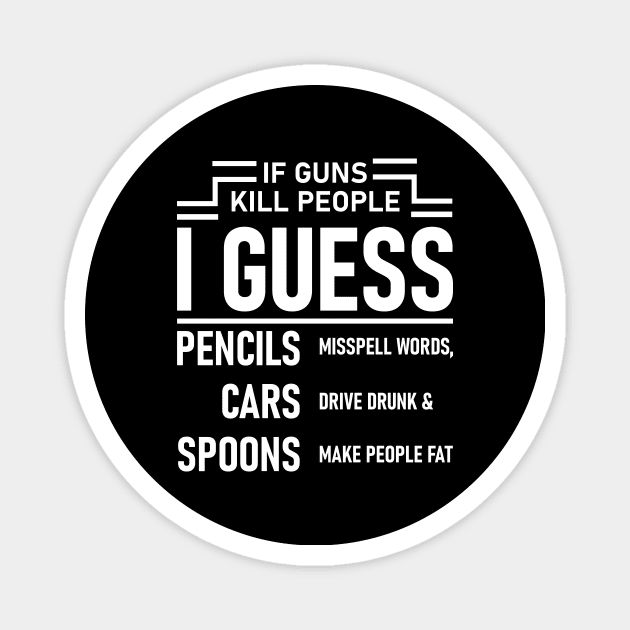 If Guns Kill People Magnet by Lasso Print